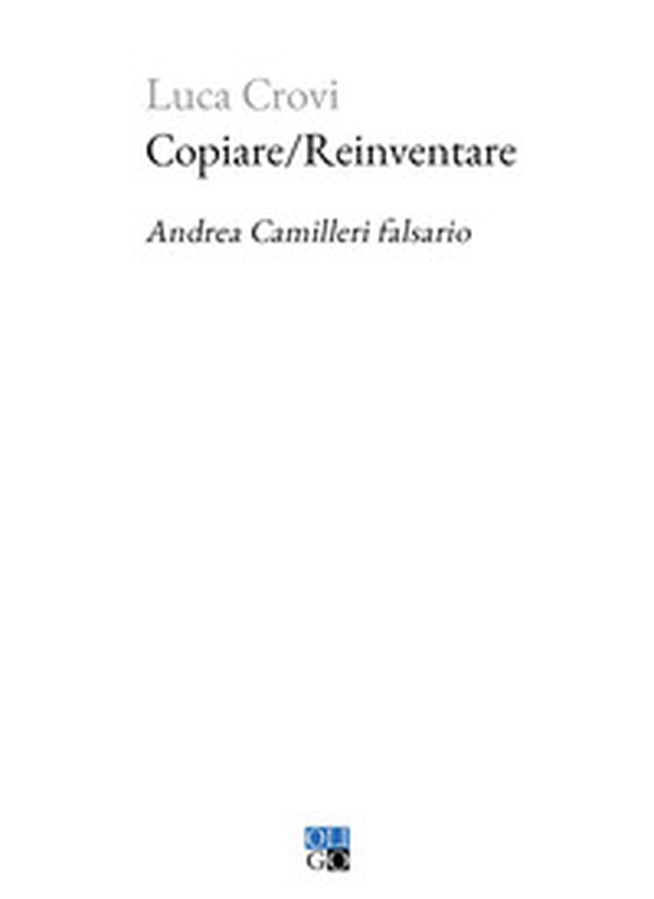 Copiare/Reinventare. Andrea Camilleri falsario - Librerie.coop Copiare/Reinventare. Andrea Camilleri falsario - Librerie.coop