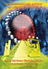 Anno del seme elettrico giallo. Sincronario galattico 2021/2022 - Librerie.coop