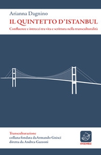 Il quintetto d'Istanbul. Confluenze e intrecci tra vita e scrittura nella transculturalità - Librerie.coop Il quintetto d'Istanbul. Confluenze e intrecci tra vita e scrittura nella transculturalità - Librerie.coop