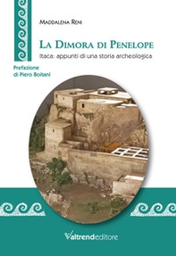 La Dimora di Penelope. Itaca: appunti di una storia archeologica - Librerie.coop