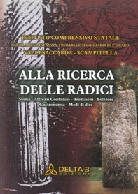 Alla ricerca delle radici. Storia, attrezzi, contadini, tradizioni, folklore, gastronomia, modi di dire - Librerie.coop Alla ricerca delle radici. Storia, attrezzi, contadini, tradizioni, folklore, gastronomia, modi di dire - Librerie.coop