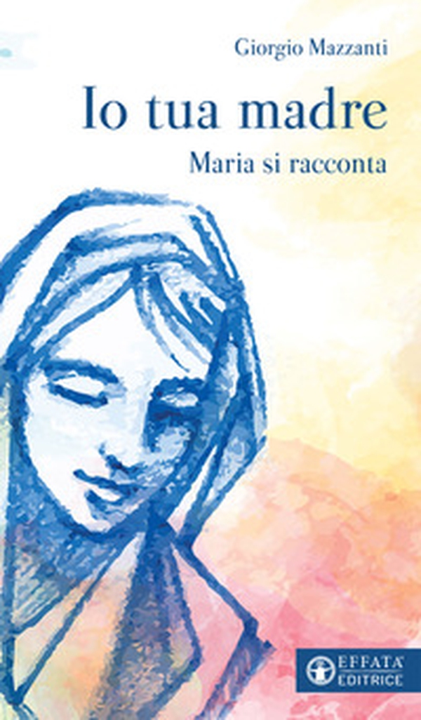 Io tua madre. Maria si racconta - Librerie.coop Io tua madre. Maria si racconta - Librerie.coop