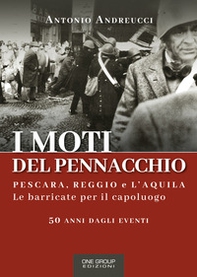 I moti del Pennacchio. Pescara, Reggio e L'Aquila. Le barricate per il capoluogo - Librerie.coop I moti del Pennacchio. Pescara, Reggio e L'Aquila. Le barricate per il capoluogo - Librerie.coop