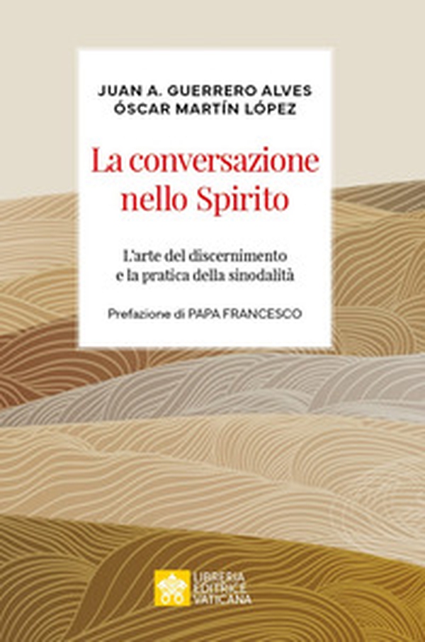 La conversazione nello spirito. L'arte del discernimento e la pratica della sinodalità - Librerie.coop La conversazione nello spirito. L'arte del discernimento e la pratica della sinodalità - Librerie.coop
