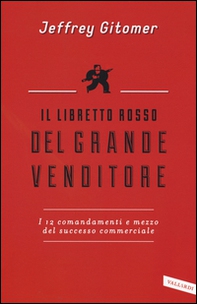 Il libretto rosso del grande venditore. I 12 comandamenti e mezzo del successo commerciale - Librerie.coop Il libretto rosso del grande venditore. I 12 comandamenti e mezzo del successo commerciale - Librerie.coop