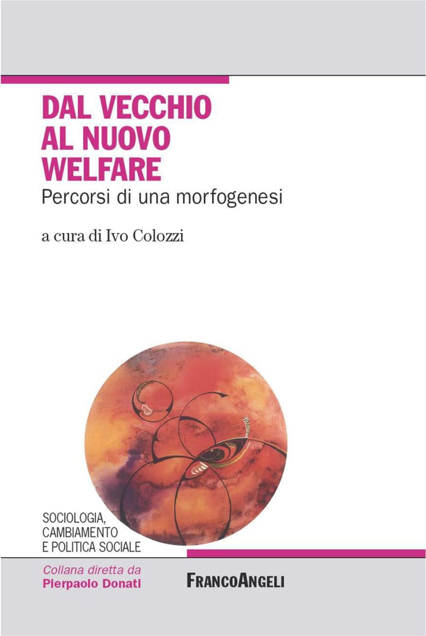 Dal vecchio al nuovo welfare. Percorsi di una morfogenesi - Librerie.coop Dal vecchio al nuovo welfare. Percorsi di una morfogenesi - Librerie.coop
