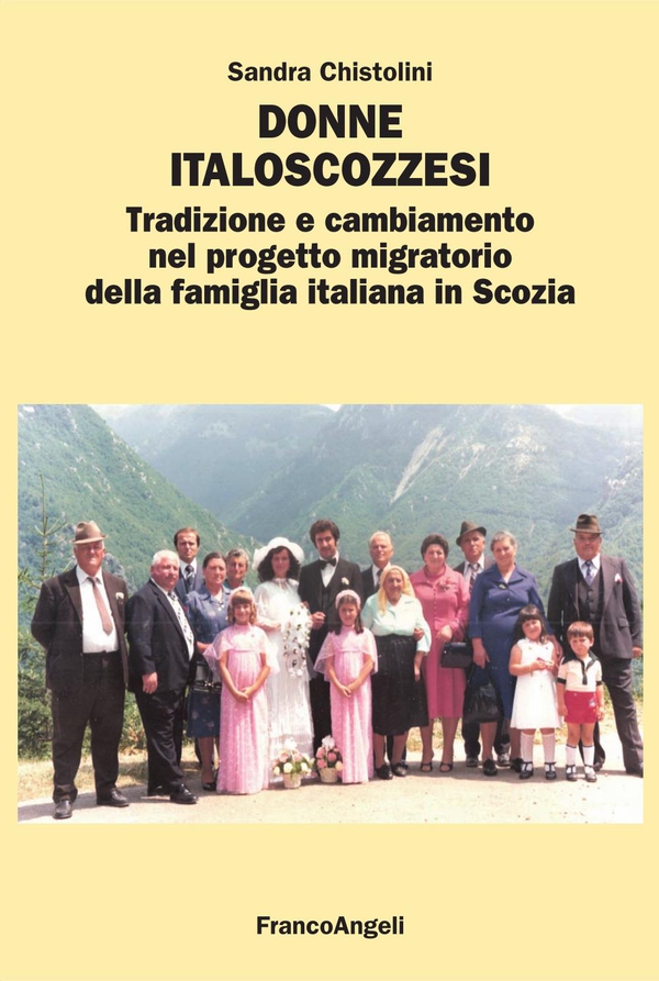 Donne italoscozzesi. Tradizione e cambiamento nel progetto migratorio della famiglia italiana in Scozia - Librerie.coop Donne italoscozzesi. Tradizione e cambiamento nel progetto migratorio della famiglia italiana in Scozia - Librerie.coop