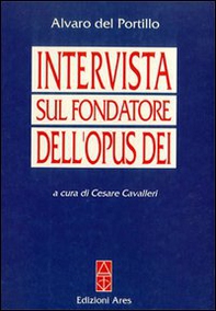 Intervista sul fondatore dell'Opus Dei - Librerie.coop