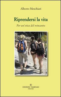 Riprendersi la vita. Per un'etica del reincanto - Librerie.coop