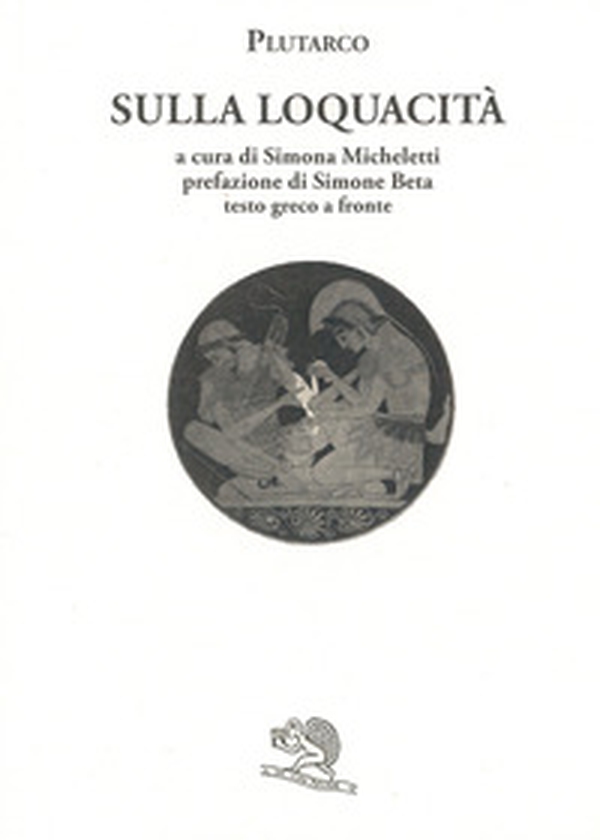 Sulla loquacità. Testo greco a fronte - Librerie.coop Sulla loquacità. Testo greco a fronte - Librerie.coop