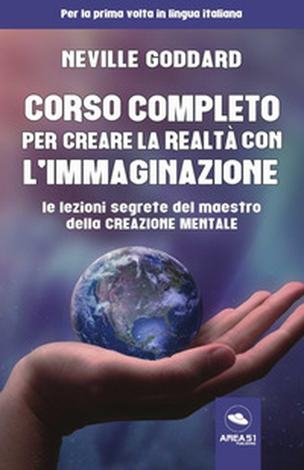 Corso completo per creare la realtà con l'immaginazione. Le lezioni segrete del maestro della creazione mentale - Librerie.coop Corso completo per creare la realtà con l'immaginazione. Le lezioni segrete del maestro della creazione mentale - Librerie.coop
