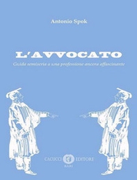 L'avvocato. Guida semiseria a una professione ancora affascinante - Librerie.coop
