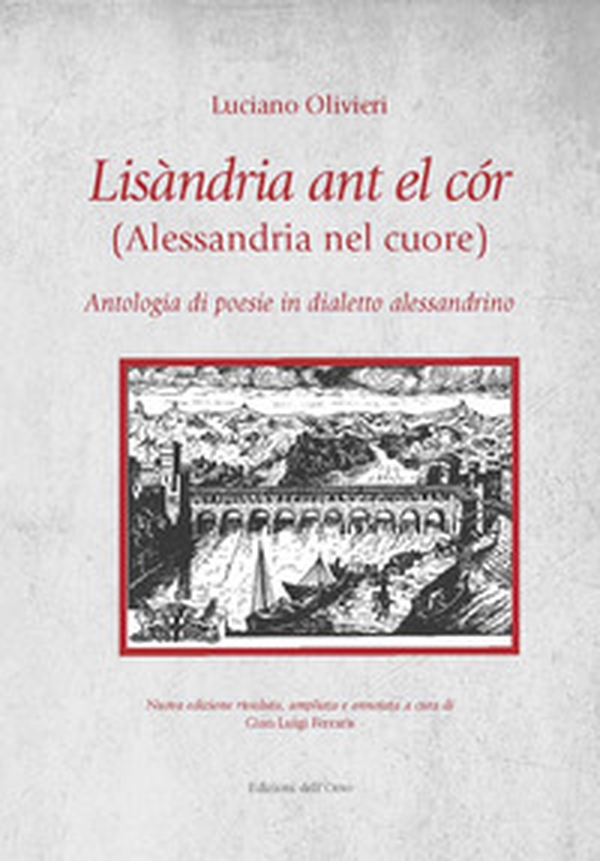 Lisandria ant el cor (Alessandria nel cuore). Antologia di poesie in dialetto alessandrino - Librerie.coop Lisandria ant el cor (Alessandria nel cuore). Antologia di poesie in dialetto alessandrino - Librerie.coop