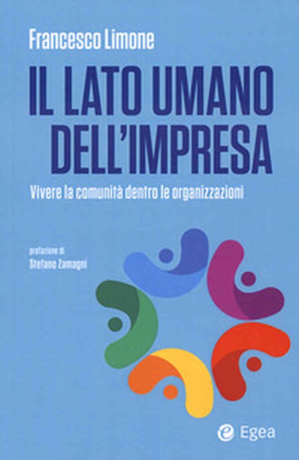 Il lato umano dell'impresa. Vivere la comunità dentro le organizzazioni - Librerie.coop Il lato umano dell'impresa. Vivere la comunità dentro le organizzazioni - Librerie.coop