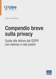 Compendio breve sulla privacy. Guida alla lettura del GDPR con esempi e casi pratici - Librerie.coop