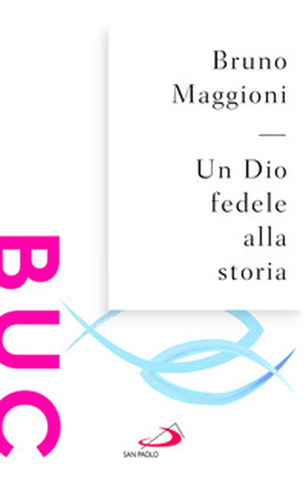Un Dio fedele alla storia - Librerie.coop