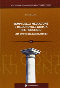 Tempi della mediazione e ragionevole durata del processo. Una svista del legslatore? - Librerie.coop Tempi della mediazione e ragionevole durata del processo. Una svista del legslatore? - Librerie.coop