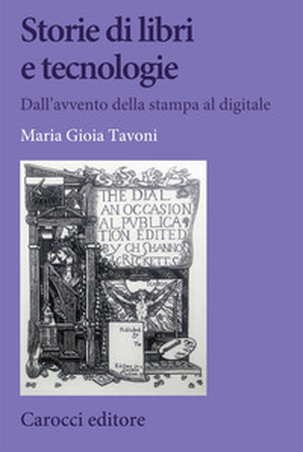 Storie di libri e tecnologie. Dall'avvento della stampa al digitale - Librerie.coop Storie di libri e tecnologie. Dall'avvento della stampa al digitale - Librerie.coop