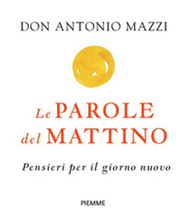 Le parole del mattino. Pensieri per il nuovo giorno - Librerie.coop Le parole del mattino. Pensieri per il nuovo giorno - Librerie.coop