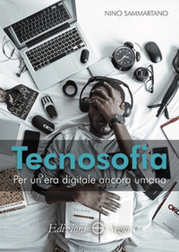 Tecnosofia. Per un'era digitale ancora umana - Librerie.coop Tecnosofia. Per un'era digitale ancora umana - Librerie.coop