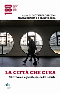 La città che cura. Microaree e periferie della salute - Librerie.coop La città che cura. Microaree e periferie della salute - Librerie.coop