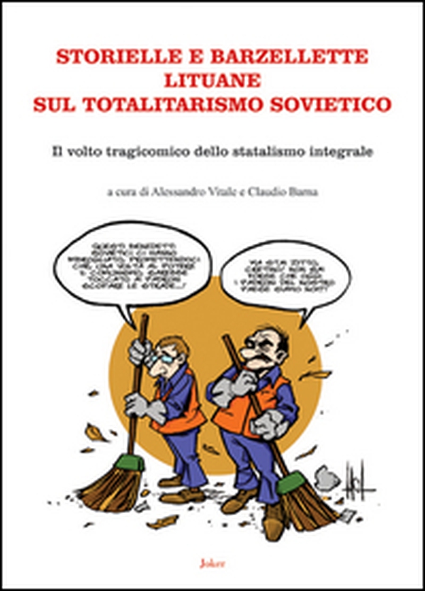 Storielle e barzellette lituane sul totalitarismo sovietico. Il volto tragicomico dello statalismo integrale - Librerie.coop Storielle e barzellette lituane sul totalitarismo sovietico. Il volto tragicomico dello statalismo integrale - Librerie.coop