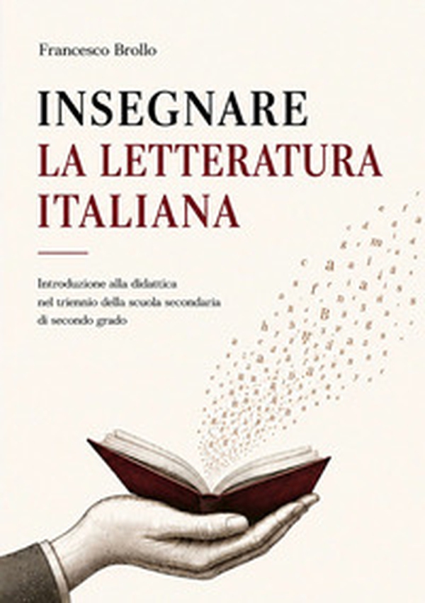 Insegnare la letteratura italiana. Introduzione alla didattica del triennio della scuola secondaria di secondo grado - Librerie.coop