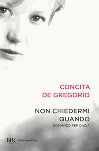 Non chiedermi quando. Romanzo per Dacia - Librerie.coop