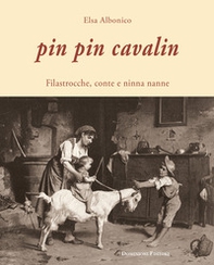 Pin Pin Cavalin. Filastrocche, conte e ninna nanne - Librerie.coop