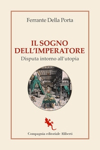 Il sogno dell'imperatore. Disputa intorno all'utopia - Librerie.coop