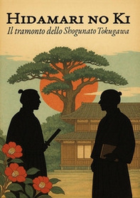 Hidamari no Ki. Il tramonto dello Shogunato Tokugawa - Librerie.coop