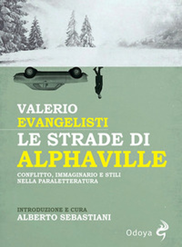 Le strade di Alphaville. Conflitto, immaginario e stili nella paraletteratura - Librerie.coop Le strade di Alphaville. Conflitto, immaginario e stili nella paraletteratura - Librerie.coop