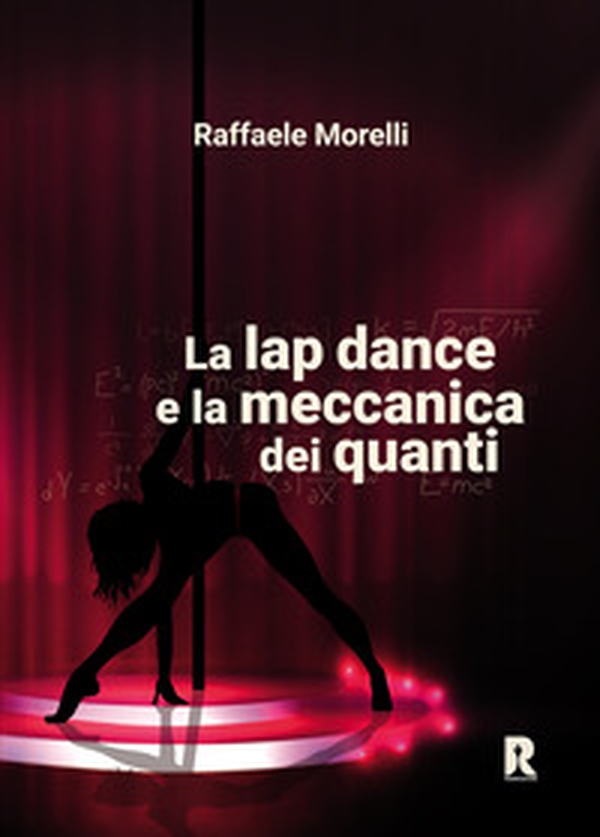 La lap dance e la meccanica dei quanti - Librerie.coop La lap dance e la meccanica dei quanti - Librerie.coop