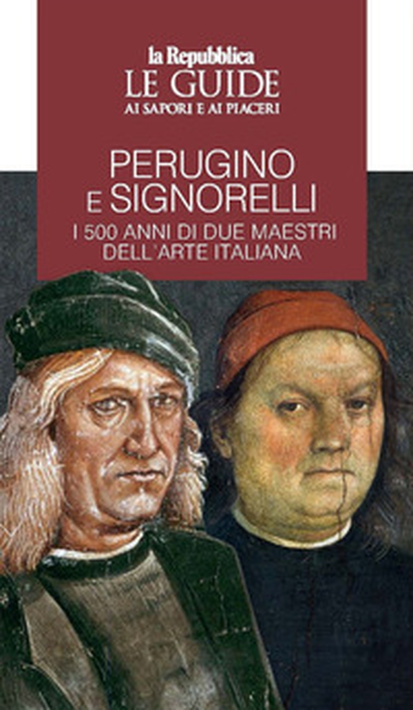 Perugino e Signorelli. I 500 anni di due maestri dell'arte italiana. Le guide ai sapori e ai piaceri - Librerie.coop Perugino e Signorelli. I 500 anni di due maestri dell'arte italiana. Le guide ai sapori e ai piaceri - Librerie.coop