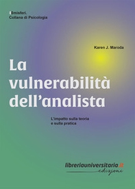 La vulnerabilità dell'analista. L'impatto sulla teoria e sulla pratica - Librerie.coop