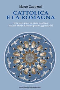 Cattolica e la Romagna. Una terra viva, tra mare e collina, ricca di storia, natura e personaggi creativi - Librerie.coop
