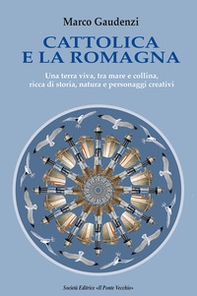 Cattolica e la Romagna. Una terra viva, tra mare e collina, ricca di storia, natura e personaggi creativi - Librerie.coop Cattolica e la Romagna. Una terra viva, tra mare e collina, ricca di storia, natura e personaggi creativi - Librerie.coop