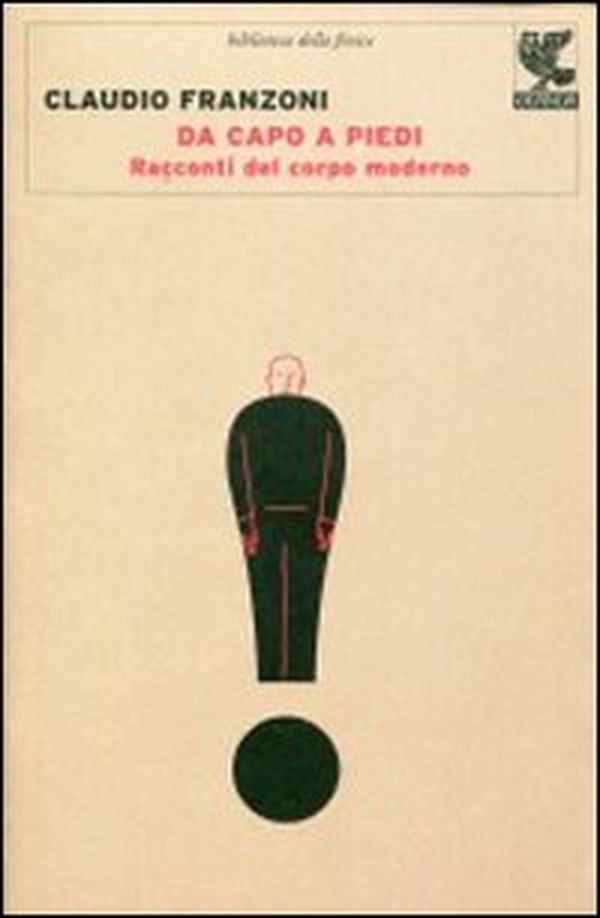 Da capo a piedi. Racconti del corpo moderno - Librerie.coop Da capo a piedi. Racconti del corpo moderno - Librerie.coop