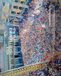 Nola i gigli e la barca. La festa in onore di san Paolino. Ediz. italiana e inglese - Librerie.coop