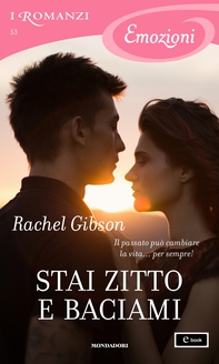 Stai zitto e baciami (I Romanzi Emozioni) - Librerie.coop