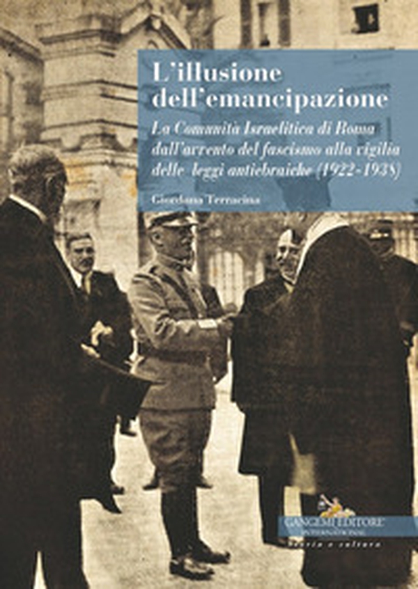 L'illusione dell'emancipazione La Comunità Israelitica di Roma dall'avvento del fascismo alla vigilia delle leggi antiebraiche (1922-1938) - Librerie.coop L'illusione dell'emancipazione La Comunità Israelitica di Roma dall'avvento del fascismo alla vigilia delle leggi antiebraiche (1922-1938) - Librerie.coop