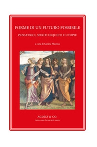 Forme di un futuro possibile. Pensatrici, spiriti inquieti e utopie - Librerie.coop