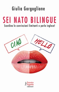 Sei nato bilingue. Scardina le convinzioni limitanti e parla inglese! - Librerie.coop
