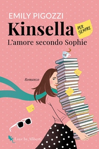 Kinsella per sempre. L'amore secondo Sophie - Librerie.coop