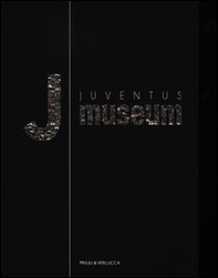 Juventus museum. Ediz. italiana e inglese - Librerie.coop