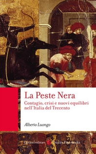 La Peste Nera. Contagio, crisi e nuovi equilibri nell'Italia del Trecento - Librerie.coop