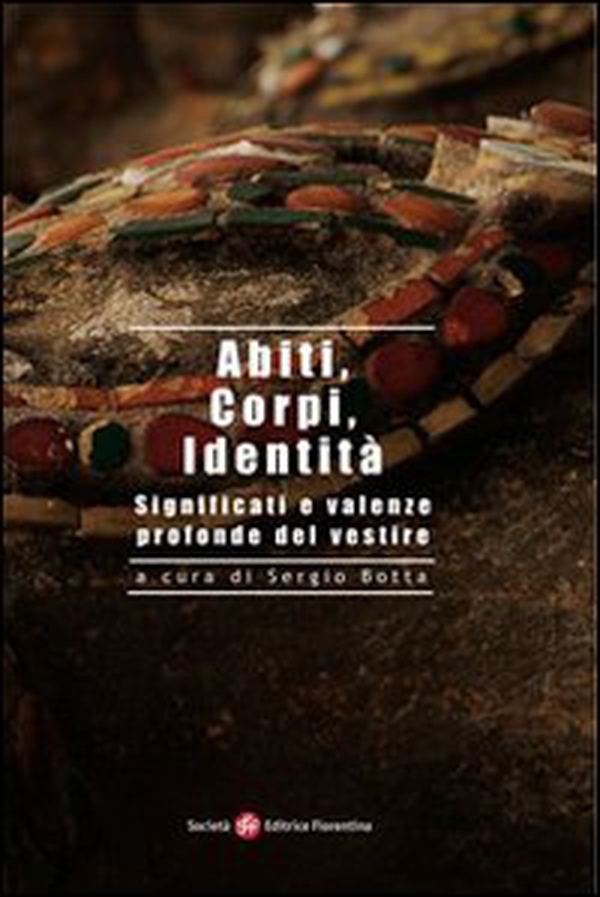 Abiti, corpi, identità. Significati e valenze profonde del vestire - Librerie.coop Abiti, corpi, identità. Significati e valenze profonde del vestire - Librerie.coop