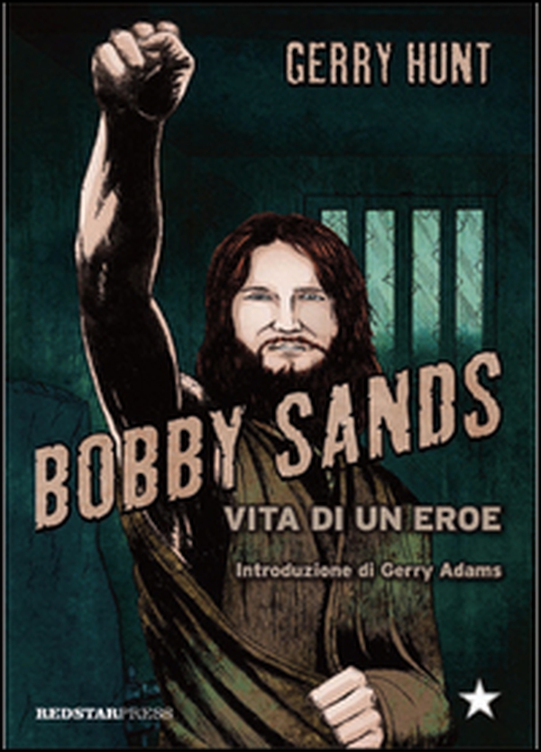 Bobby Sands. Vita di un eroe - Librerie.coop Bobby Sands. Vita di un eroe - Librerie.coop