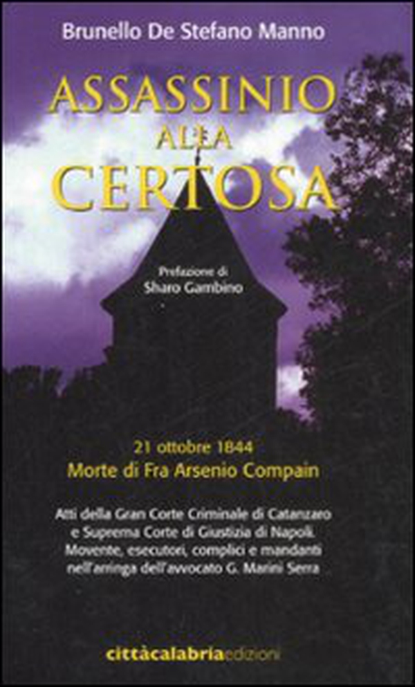Assassinio alla certosa. 21 ottobre 1844. Morte di fra Arsenio Compain - Librerie.coop Assassinio alla certosa. 21 ottobre 1844. Morte di fra Arsenio Compain - Librerie.coop