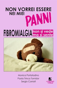 Non vorrei essere nei miei panni. Fibromialgia: non si vede ma si sente - Librerie.coop Non vorrei essere nei miei panni. Fibromialgia: non si vede ma si sente - Librerie.coop